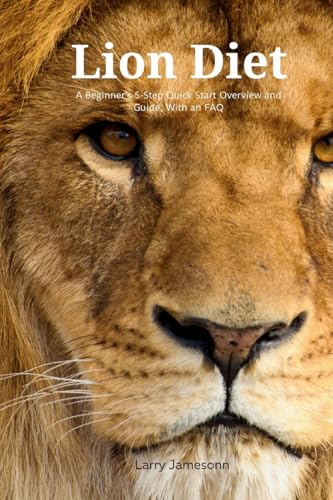 Beispielbild fr The Lion Diet: A Beginner's 3-Step Quick Start Overview and Guide, With an FAQ zum Verkauf von Ria Christie Collections