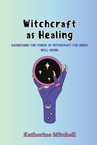 Stock image for Witchcraft as Healing: Harnessing the Power of Witchcraft for Inner Well-being for sale by GreatBookPrices