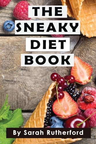 Imagen de archivo de The Sneaky Diet Book: Take Control of Your Health & Wellness a la venta por California Books