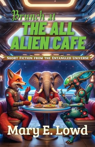 Stock image for Brunch at the All Alien Cafe: Short Fiction from the Entangled Universe for sale by GreatBookPrices