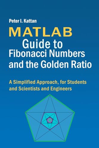 Beispielbild fr MATLAB Guide to Fibonacci Numbers and the Golden Ratio: A Simplified Approach, for Students and Scientists and Engineers zum Verkauf von GreatBookPrices