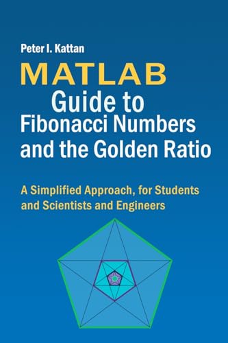 Imagen de archivo de MATLAB Guide to Fibonacci Numbers and the Golden Ratio: A Simplified Approach, for Students and Scientists and Engineers a la venta por GreatBookPrices