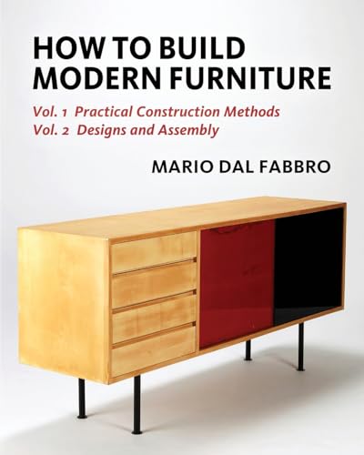 Imagen de archivo de How to Build Modern Furniture: Volume 1: Practical Construction Methods and Volume 2: Designs and Assembly a la venta por GreatBookPrices