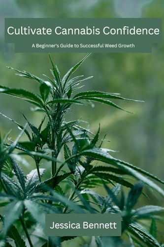 Beispielbild fr Cultivate Cannabis Confidence: A Beginner's Guide to Successful Weed Growth zum Verkauf von GreatBookPrices