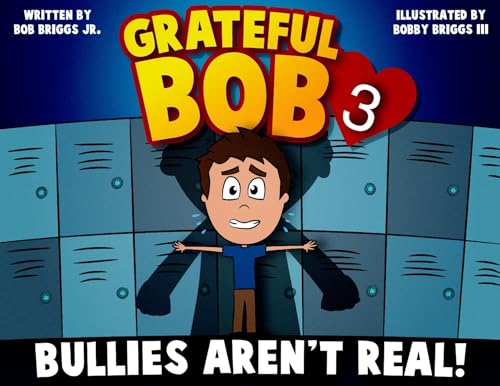 Imagen de archivo de Grateful Bob 3: Bullies Aren't Real a la venta por GreatBookPrices