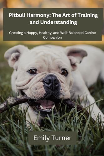 Beispielbild fr Pitbull Harmony: The Art of Training and Understanding: The art of Training and Understanding: Creating a Happy, Healthy, and Well-Balanced Canine Companion zum Verkauf von Ria Christie Collections