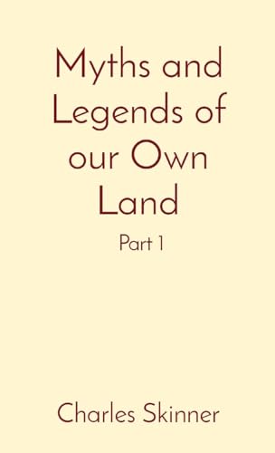 Beispielbild fr Myths and Legends of our Own Land: Part 1 zum Verkauf von GreatBookPrices