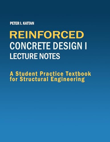 Imagen de archivo de Reinforced Concrete Design I Lecture Notes: A Student Practice Textbook for Structural Engineering a la venta por California Books