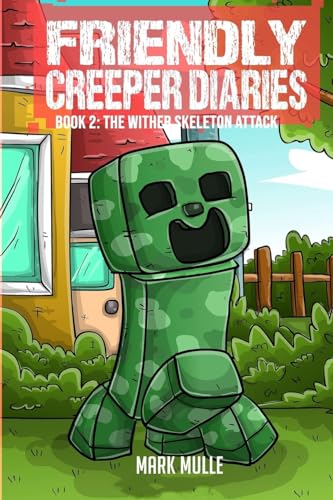 Stock image for The Friendly Creeper Diaries Book 2: The Wither Skeleton Attack for sale by GreatBookPrices