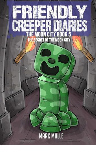 Beispielbild fr The Friendly Creeper Diaries The Moon City Book 5: The Secret of the Moon City zum Verkauf von GreatBookPrices