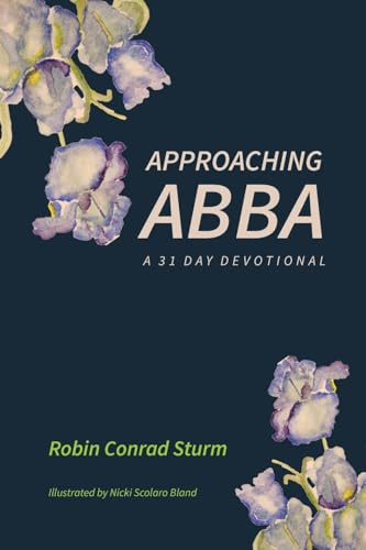 Beispielbild fr Approaching Abba: A 31 Day Devotional zum Verkauf von Ria Christie Collections