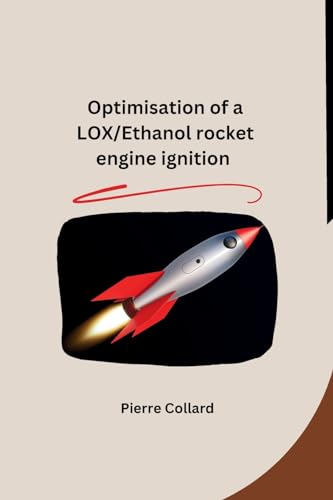 9798869247360: Optimisation of a LOX/Ethanol rocket engine ignition