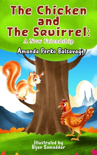 Stock image for The Chicken and The Squirrel: A New Friendship for sale by GreatBookPrices
