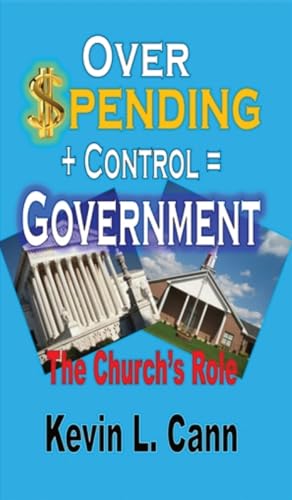 Stock image for Overspending + Control = Government: The Church's Role for sale by California Books