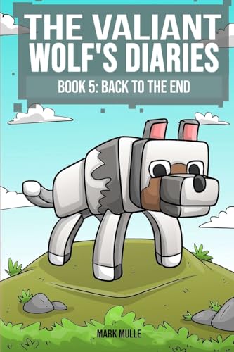 Stock image for The Valiant Wolf's Diaries Book 5: Back to the End for sale by GreatBookPrices