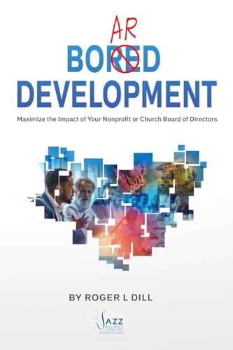Stock image for Board Development: Maximize the Impact of Your Nonprofit or Church Board of Directors for sale by California Books