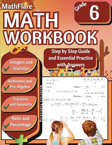 Imagen de archivo de MathFlare - Math Workbook 6th Grade: Math Workbook Grade 6: Integers, Fractions, Foundations of Arithmetic, Pre-Algebra, Ratio and Proportion, Percentage, Geometry and Statistics (Mathflare Workbooks) a la venta por California Books