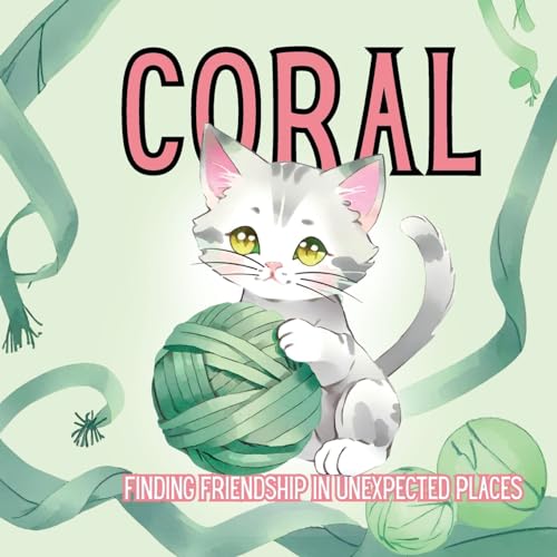 Imagen de archivo de Coral: Finding Friendship in Unexpected Places a la venta por California Books