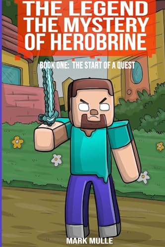 Stock image for The Legend The Mystery of Herobrine Book One: The Start of a Quest for sale by GreatBookPrices