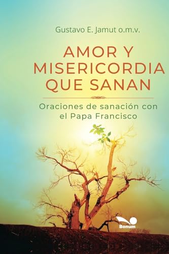 Imagen de archivo de Amor Y Misericordia Que Sanan: Oraciones de sanacin con el Papa Francisco (Spanish Edition) a la venta por California Books