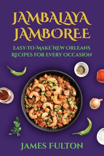 Stock image for Jambalaya Jamboree: Easy-to-Make New Orleans Recipes for Every Occasion for sale by California Books