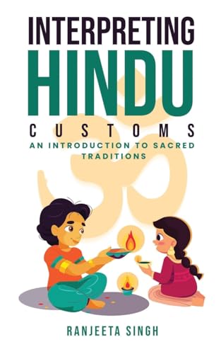 9798869376060: Interpreting Hindu Customs: An Introduction To Sacred Traditions (Interpreting Hindu Customs: Bite-Sized Learning)