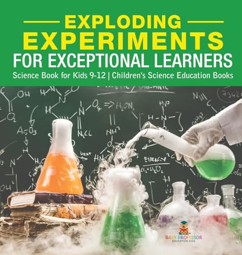 9798869414045: Exploding Experiments for Exceptional Learners - Science Book for Kids 9-12 Children's Science Education Books