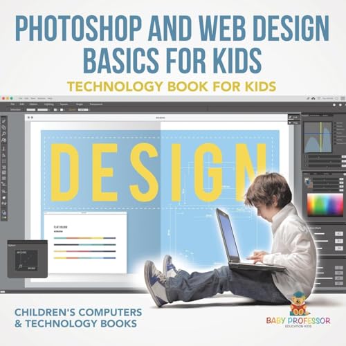 Stock image for Photoshop and Web Design Basics for Kids - Technology Book for Kids Children's Computer & Technology Books for sale by GreatBookPricesUK