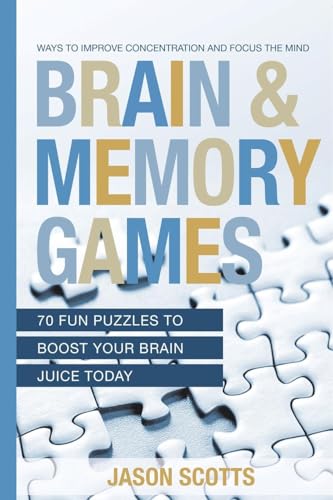 Stock image for Brain and Memory Games: 70 Fun Puzzles to Boost Your Brain Juice Today: Ways to Improve Concentration and Focus the Mind for sale by Ria Christie Collections