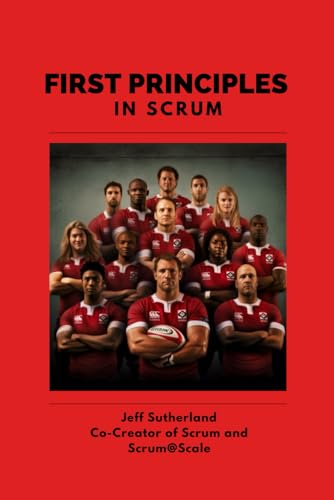 Beispielbild fr First Principles in Scrum: Teams That Finish Early Accelerate Faster zum Verkauf von medimops