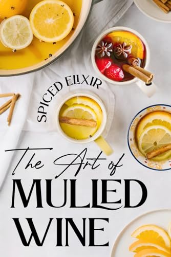 Beispielbild fr Spiced Elixir: The Art of Mulled Wine: Cocktail Recipes zum Verkauf von GreatBookPrices