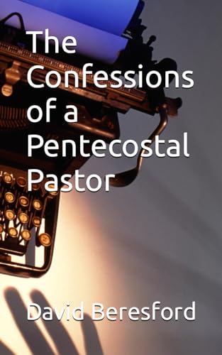 Imagen de archivo de The Confessions of a Pentecostal Pastor a la venta por WeBuyBooks 2