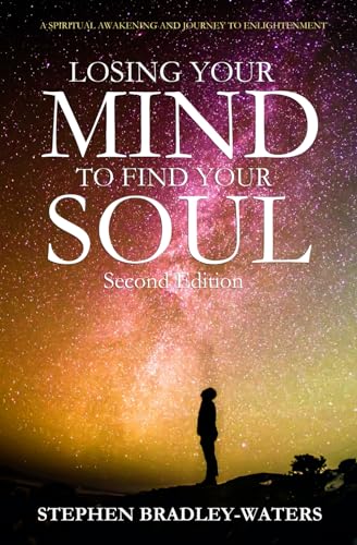 9798869609908: Losing Your Mind To Find Your Soul: A Spiritual Awakening and Journey to Enlightenment (Our Souls Journey)