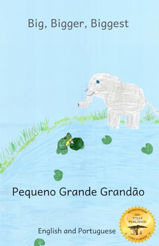 Stock image for Big, Bigger, Biggest: The Frog That Tried To Outgrow the Elephant in Portuguese and English for sale by California Books