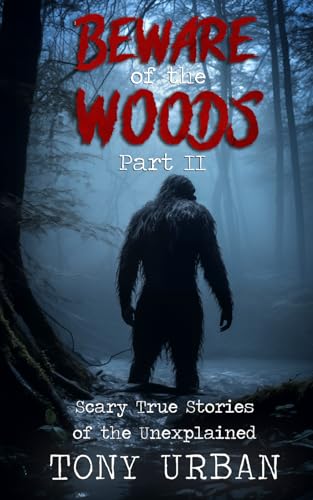 Stock image for Beware of the Woods Part II: Scary True Stories of the Unexplained for sale by California Books