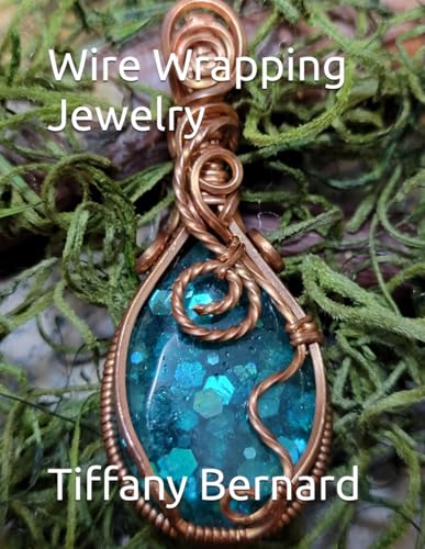 9798869651488: Wire Wrapping Jewelry: Step-by-Step Instructions Featuring Over 100 Color Photos. “The Lily Pendant,” Book #7 Wire Wrapping Jewelry Series