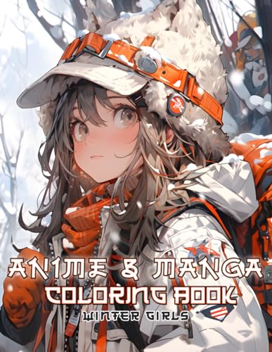 Stock image for Anime and Manga Coloring Book Winter Girls: Dive into the delightful universe of Japanese fashion colouring sheets, highlighting adorable girls in . for children, adults, and teenagers. for sale by California Books