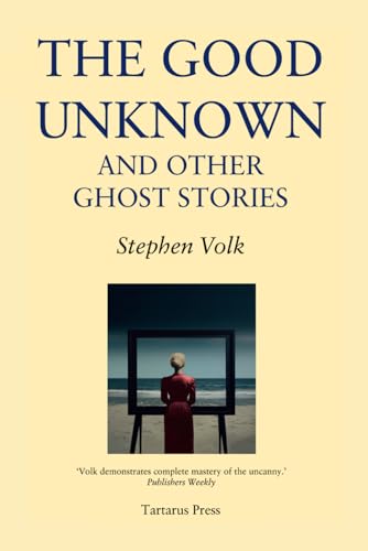 Imagen de archivo de The Good Unknown: And Other Ghost Stories a la venta por GreatBookPrices
