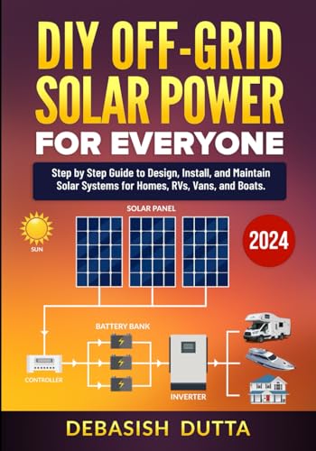 9798869689412: DIY Off-Grid Solar Power for Everyone: Step by Step Guide to Design, Install, and Maintain Solar Systems for Homes, RVs, Vans, and Boats