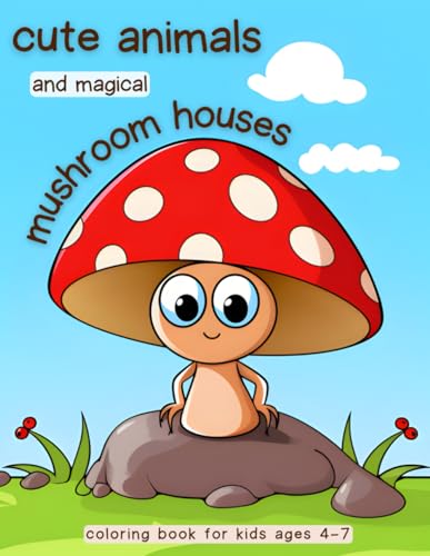 9798869690272: Cute animals and magical mushroom houses coloring book: Dive into a world of enchantment. Perfect for kids Ages 4 - 7