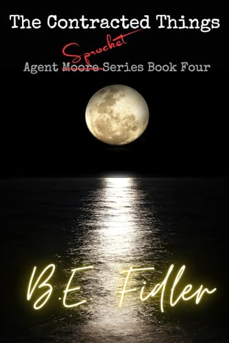 Stock image for The Contracted Things: Agent Moore Series Book Four for sale by California Books