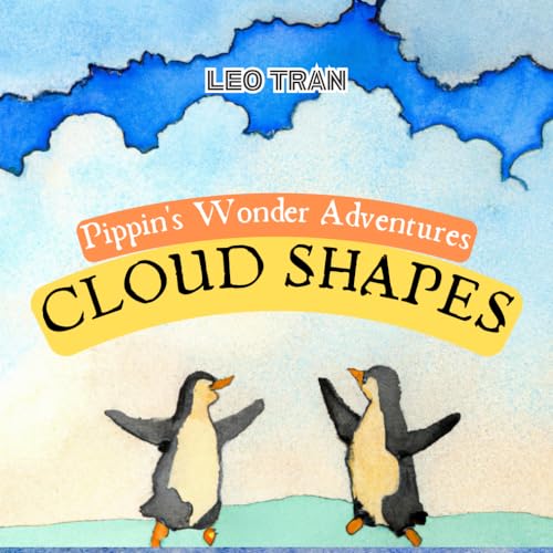 Beispielbild fr Pippin's Wonder Adventures: Cloud Shapes: Engaging Penguin Books for Kids, with Cute Children's Bedtime story Illustrations - Premium Color Prints zum Verkauf von GreatBookPrices