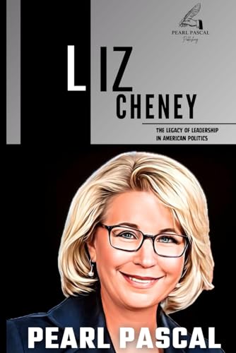 Stock image for Liz Cheney: A Legacy of Leadership in American Politics for sale by GreatBookPrices