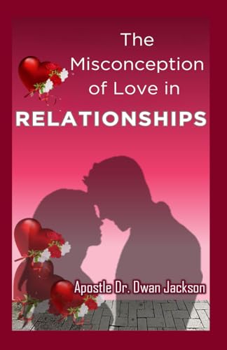 Stock image for The Misconception of Love in Relationships for sale by Ria Christie Collections