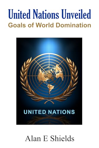 Stock image for United Nations Unveiled: Goals of World Domination for sale by California Books
