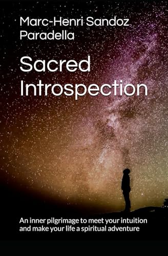 Stock image for Sacred Introspection: An inner pilgrimage to meet your intuition and make your life a spiritual adventure for sale by California Books