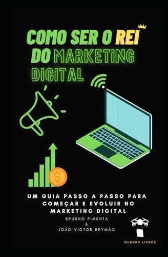 Imagen de archivo de Como ser o rei do marketing digital: aprenda e evolua no marketing digital a la venta por GreatBookPrices