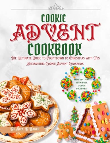 Stock image for Cookie Advent Cookbook: The Ultimate Guide To Countdown To Christmas With This Enchanting Cookie Advent Cookbook for sale by GreatBookPrices