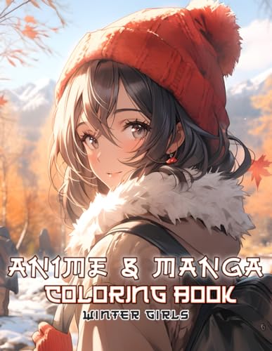 Stock image for Anime and Manga Coloring Book Winter Girls: Relax with colouring pages featuring beautiful portraits of lovely girl in warm and stylish winter outfits during this cold season for sale by Ria Christie Collections