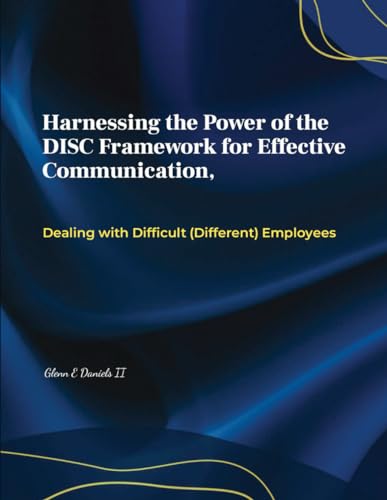 Immagine dell'editore per Harnessing the Power of the DISC Framework for Effective Communication: Dealing with Difficult (Different) Employess (The Alchemist Leader) venduto da Ria Christie Collections